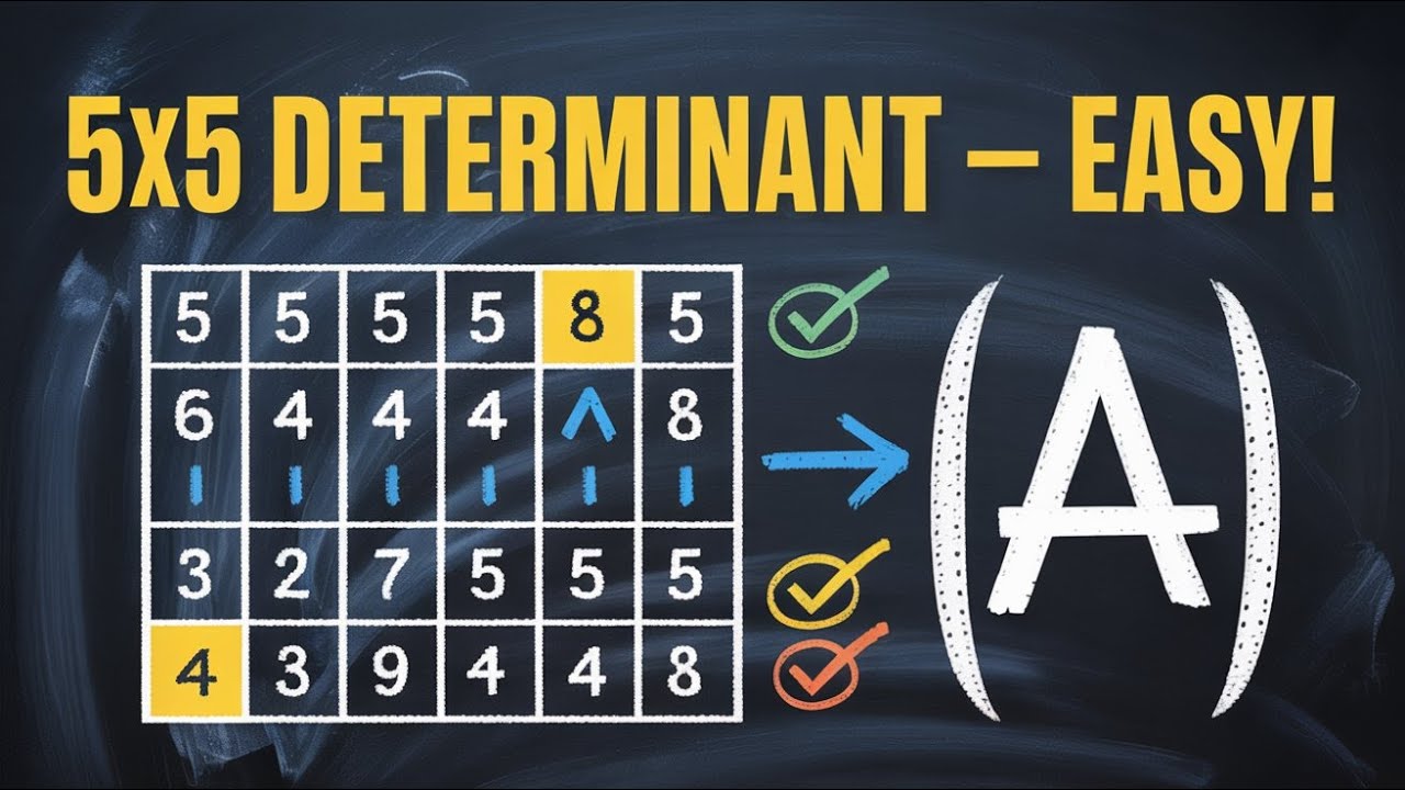 How to find the determinant of 5*5 matrix with ease.