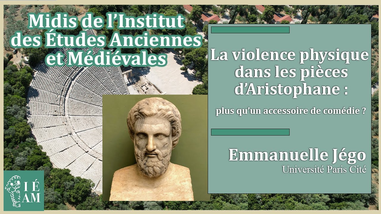 Emmanuelle Jégo : « La violence physique chez Aristophane : plus qu’un accessoire de comédie ? »