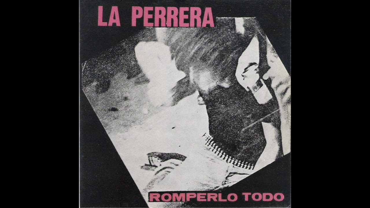 La Perrera &lrm;&ndash; Romperlo Todo (Full EP 1990)