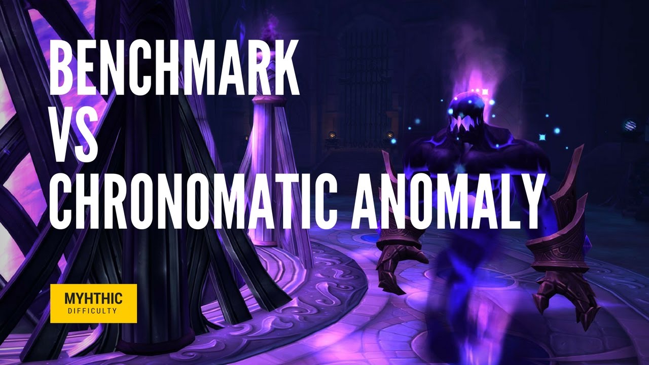 Benchmark vs. Chronomatic Anomaly - The Nighthold Mythic