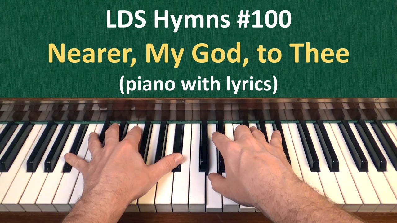 (#100) Nearer, My God, to Thee (LDS Hymns - piano with lyrics)