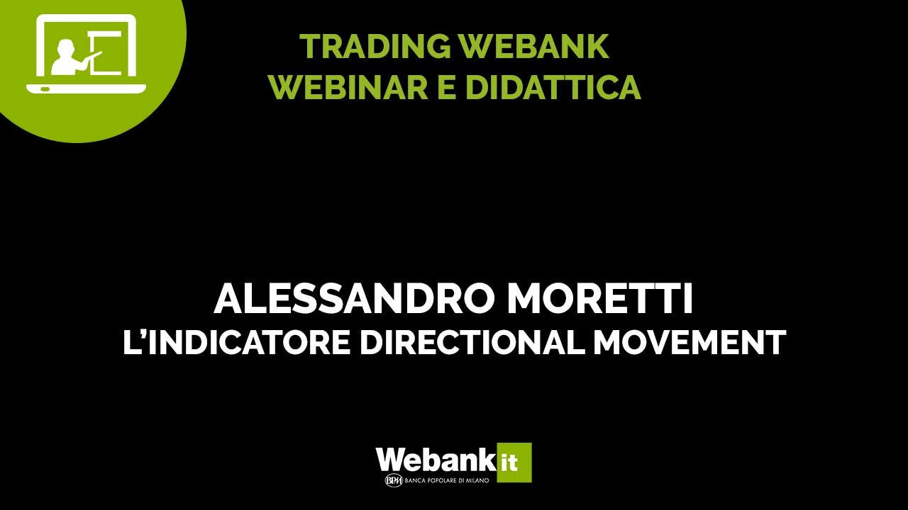 Alessandro Moretti, l’indicatore Directional Movement - Webinar Webank