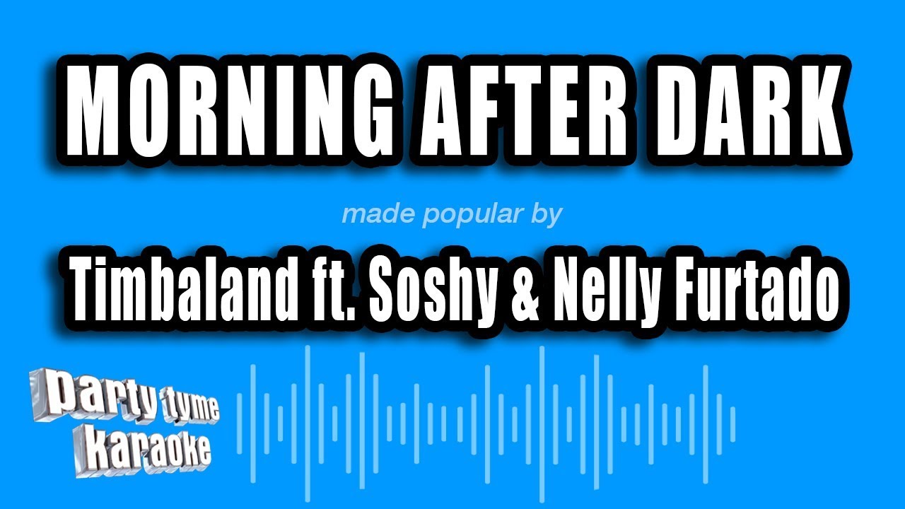 Timbaland ft. Soshy & Nelly Furtado - Morning After Dark (Karaoke Version)
