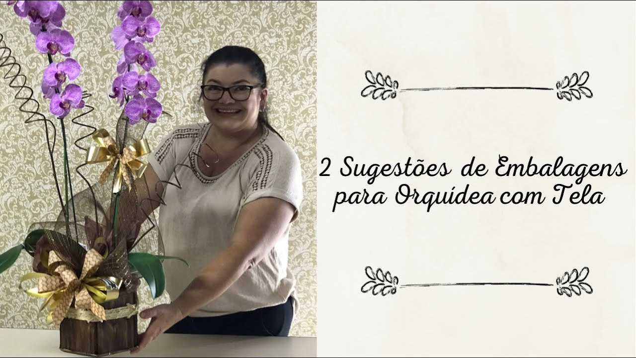 2 Sugestões  de Embalagens para Orquídea com Tela