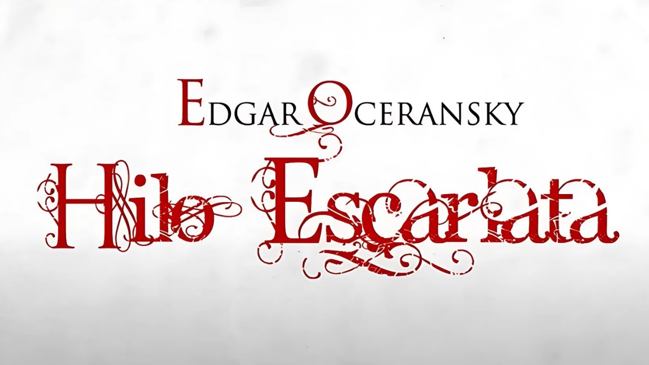 EDGAR OCERANSKY - HILO ESCARLATA (VIDEO OFICIAL)
