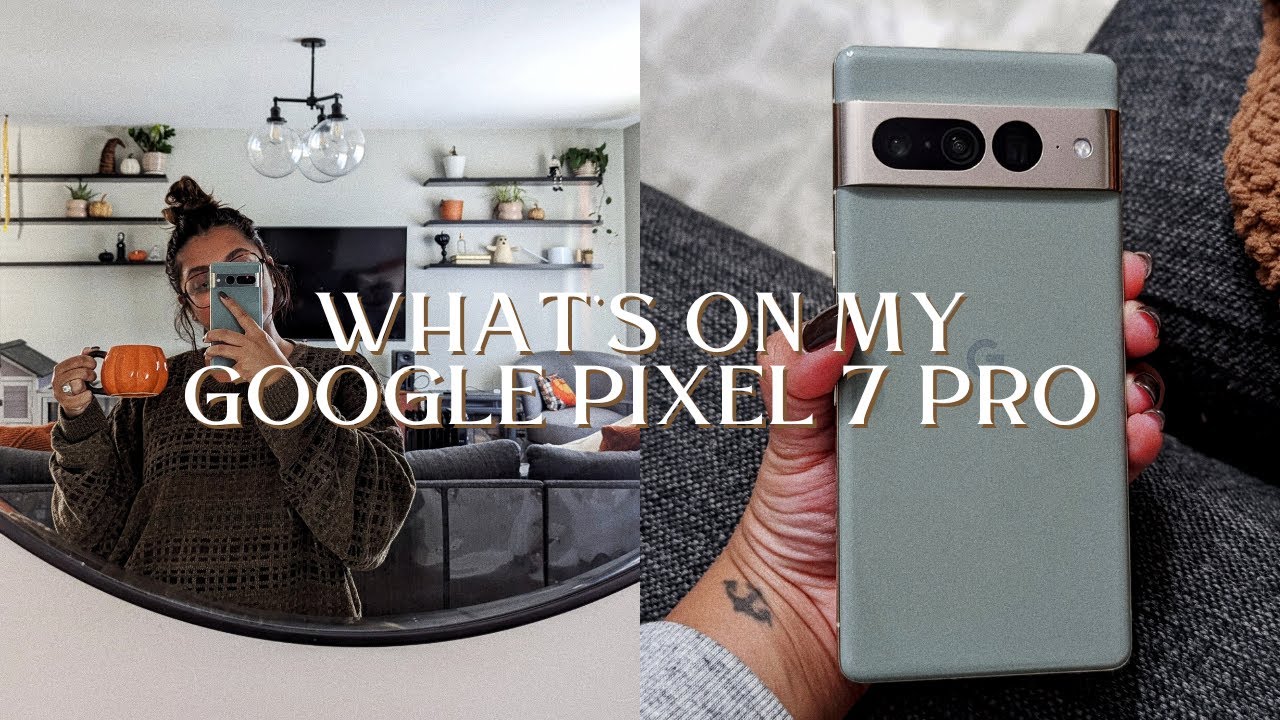 WHAT'S ON MY GOOGLE PIXEL 7 PRO