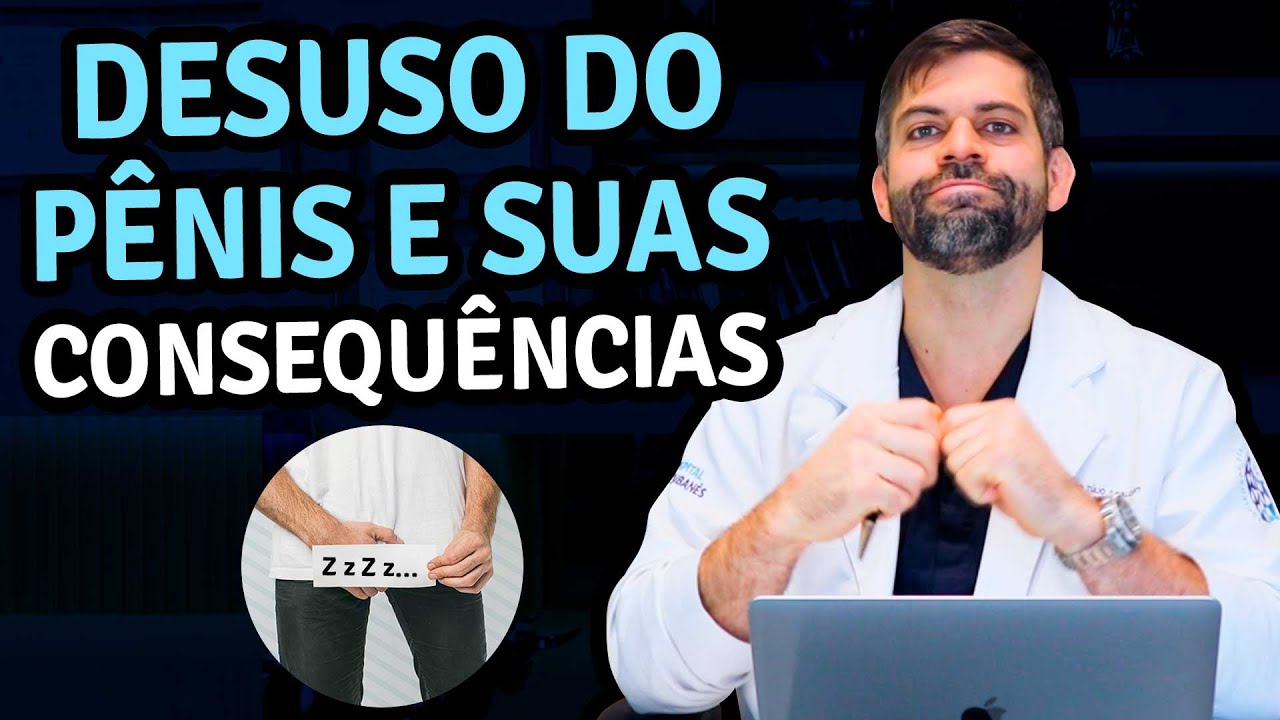 Desuso do Pênis as Causas e as suas Consequências | Dr. Marco Túlio Cavalcanti