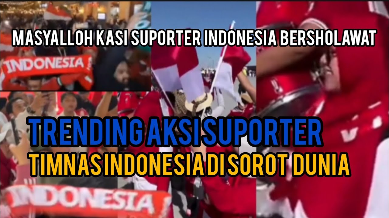 TRENDING AKSI SUPORTER TIMNAS INDONESIA DI SOROT DUNIA MERINDING MENDENGARNYA BERSHOLAWAT