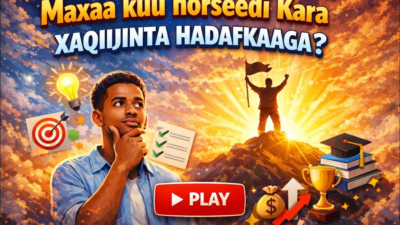 Maxaa ii horseedi Karo xaqiijinta hadafkeyga? Tusaalooyin dhab ah.