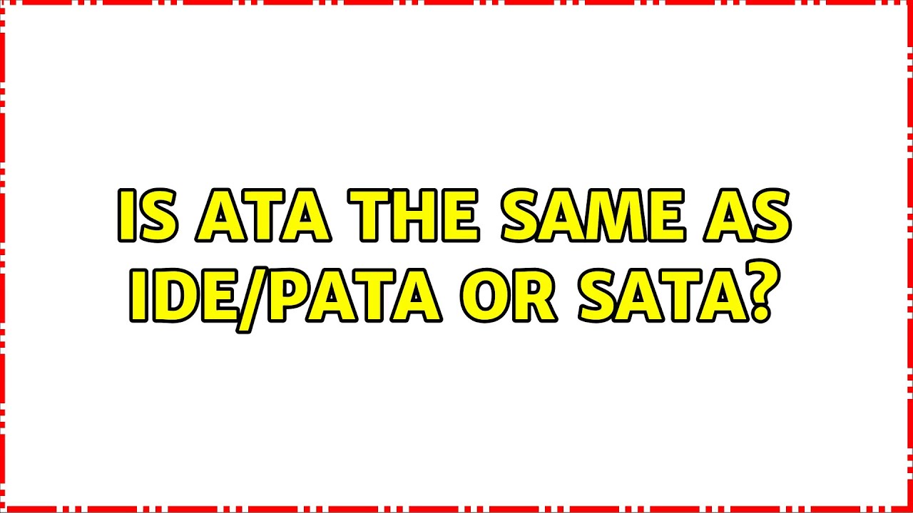 Is ATA the same as IDE/PATA or SATA?