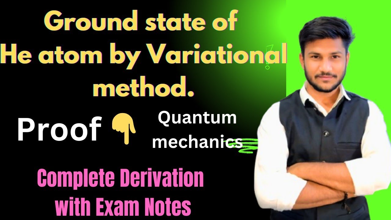 Ground state of Helium atom by Variational method || Quantum mechanics ||