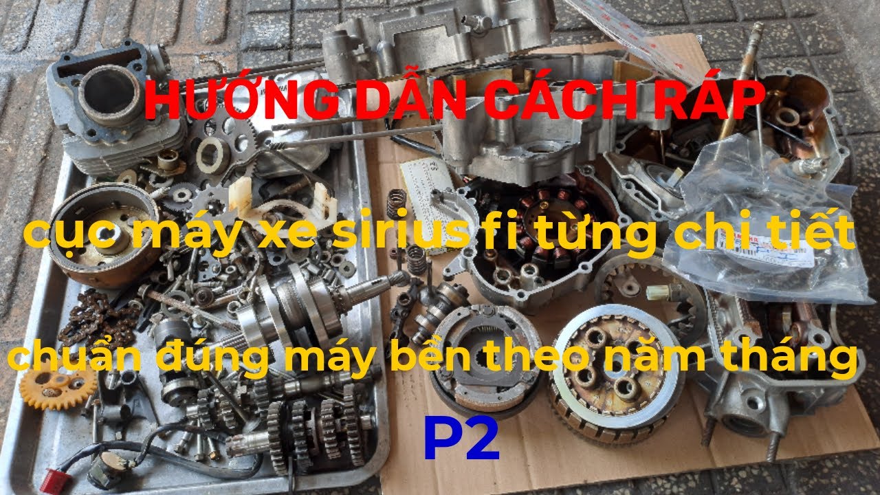 Hướng Dẫn Cách Ráp Máy Cho Xe SIRIUS Fi Hãng YAMAHA Ráp Đầu Nòng Pít Tông Bạc Sên Cam Đúng Chuẫn P2