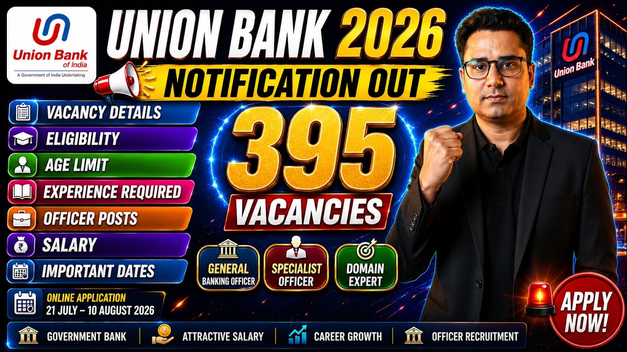 🚨 Union Bank Recruitment 2026 Notification OUT | 395 Officer Vacancies | Complete Details