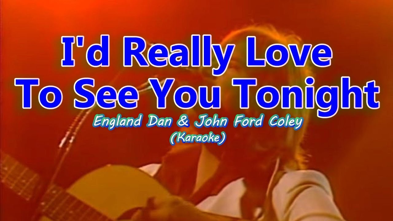 England Dan & John Ford Coley - I'd Really Love To See You Tonight (Karaoke)