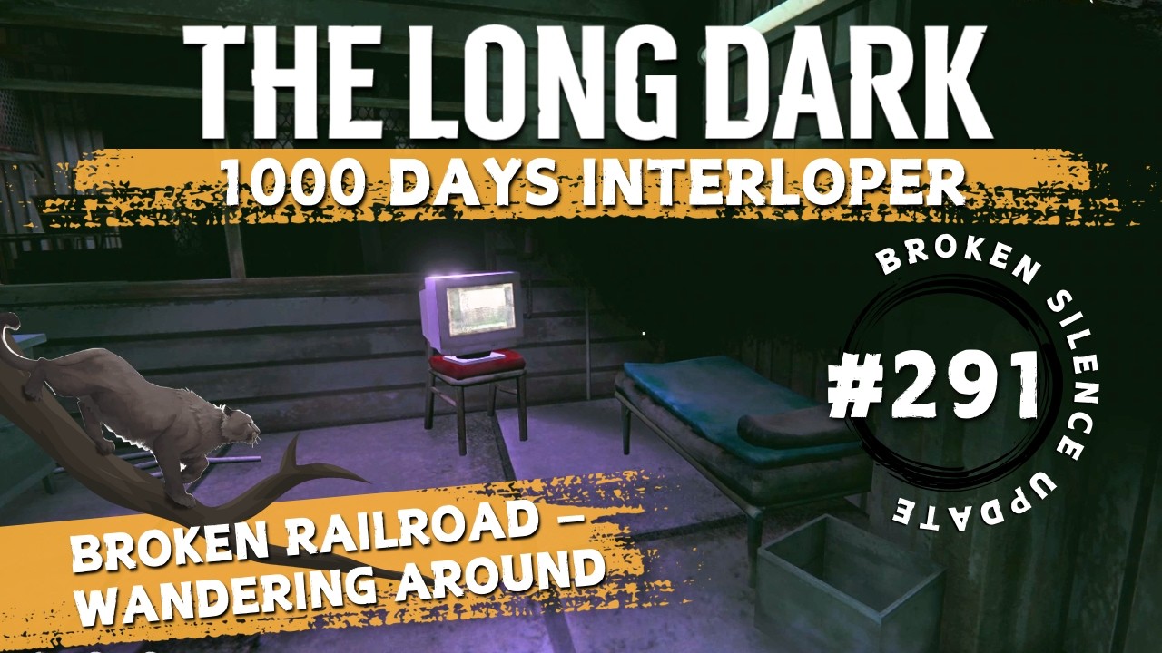The Long Dark | Interloper (Day 780+) | Pt. 291 | Attempt To Reach 1000 Days | Broken Railroad