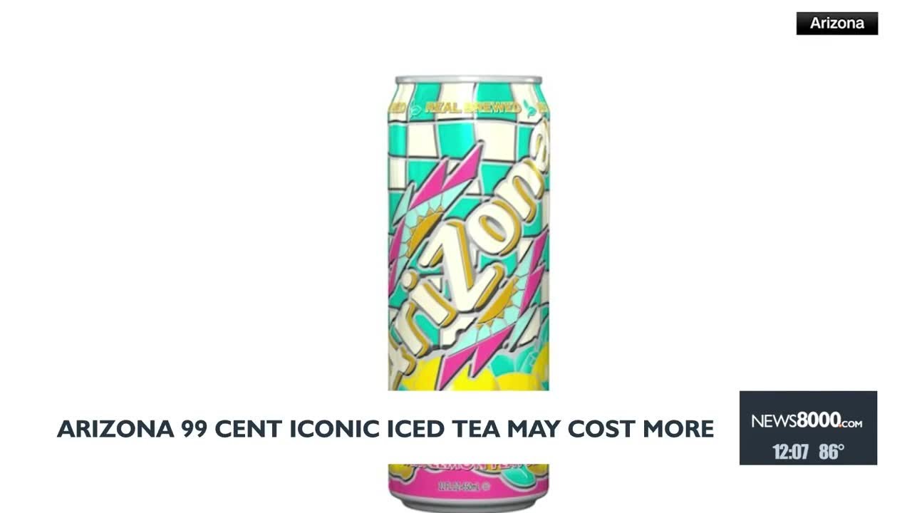 99 cent Arizona iced tea cans may cost more thanks aluminum tariffs
