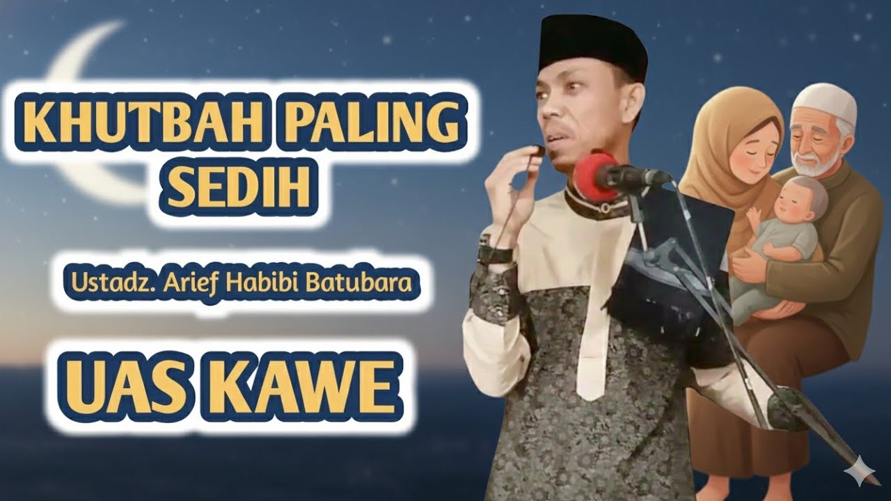 Khutbah jumat paling sedih ustadz.UAS KAWE