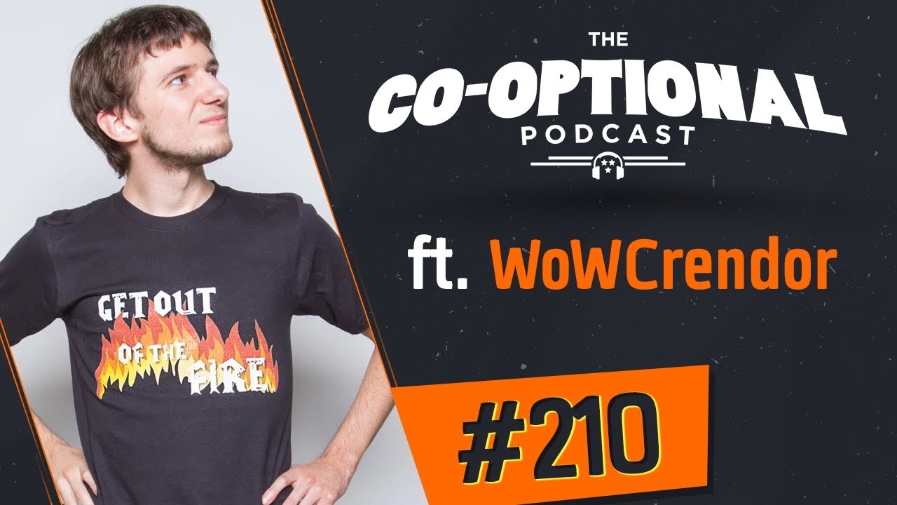 The Co-Optional Podcast Ep. 210 ft. WoWCrendor [strong language] - March 22nd, 2018