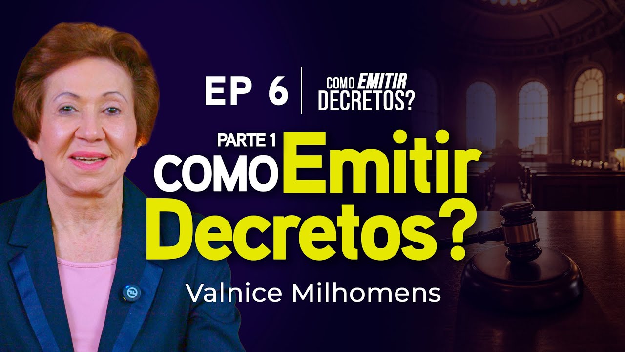 Como emitir decretos? Parte 1 - EP 6 | Como emitir decretos | Valnice Milhomens
