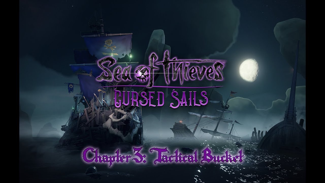 Sea of Thieves Cursed Sails Play-through Chapter 3: Tactical Bucket!