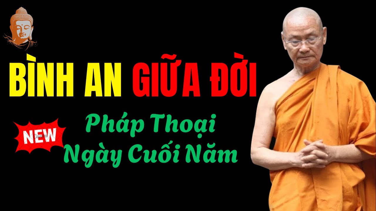Pháp Thoại Cuối Năm - Sống Bình An Giữa Cuộc Đời Tấp Nập | HT Viên Minh