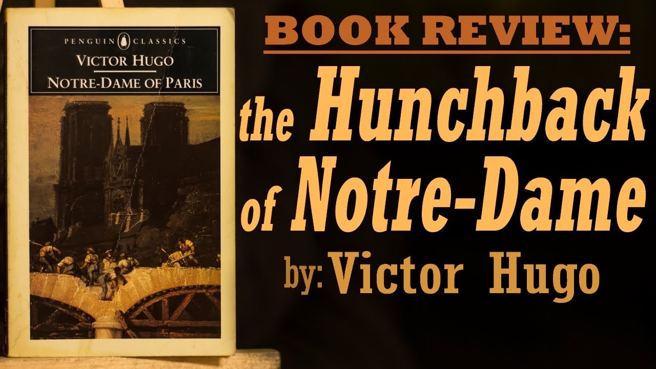 Hunchback of Notre-Dame - Victor Hugo | CLASSIC BOOK REVIEW