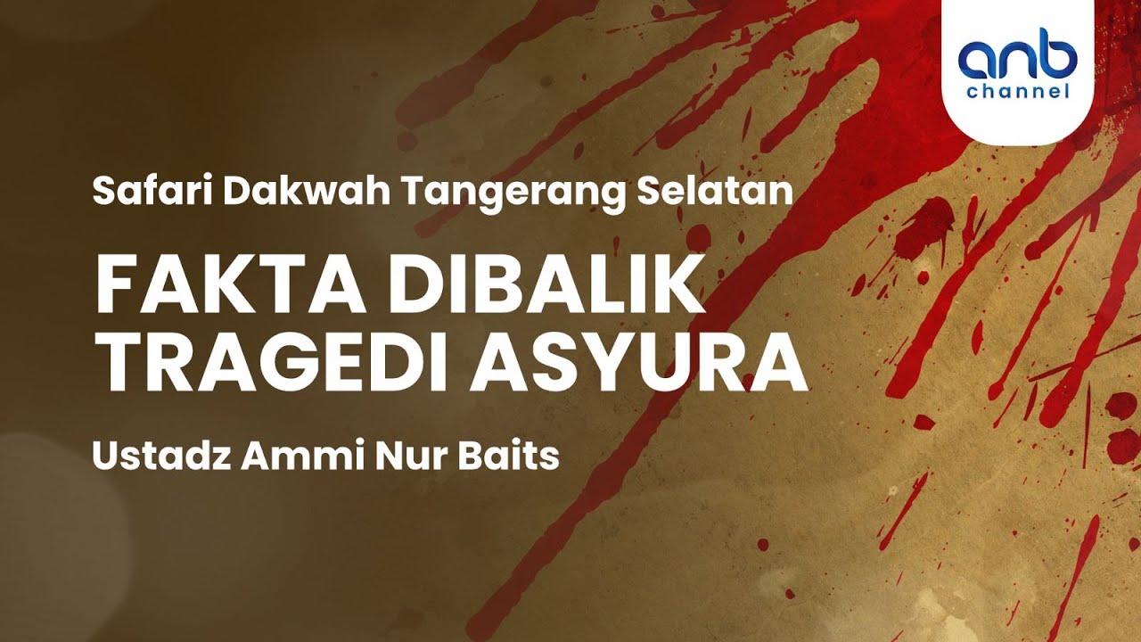 Fakta Dibalik Tragedi Asyura | Ustadz Ammi Nur Baits