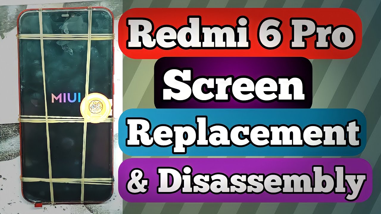 Redmi 6 Pro Screen Replacement | Mi 6 Pro Teardown / Disassembly | Mi 6 Pro Broken Lcd Touch Change