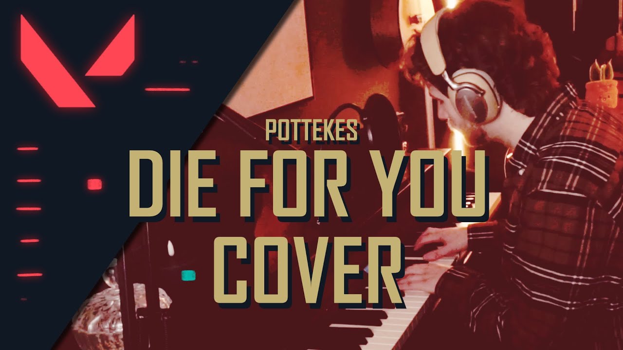 Die For You - Grabbitz and VALORANT | Cover by Pottekes
