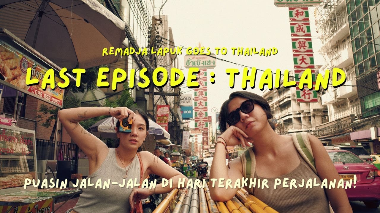 HARI TERAKHIR DAN VLOG TERAKHIR PERJALANAN #LapukDiThailand | Remadja Lapuk Goes to Thailand 🇹🇭