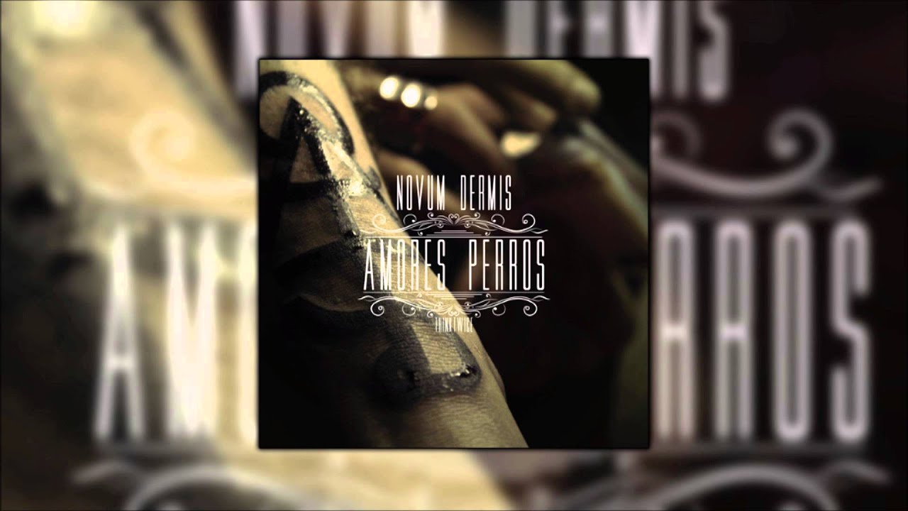 Amores Perros - Novum dermis (2013) [TRABAJO COMPLETO]