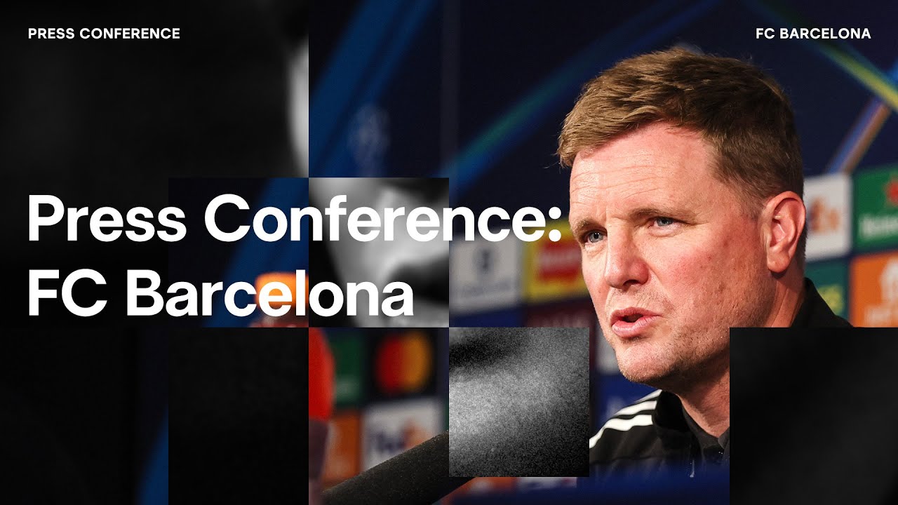 PRESS CONFERENCE | Eddie Howe pre-Barcelona | UEFA Champions League Preview