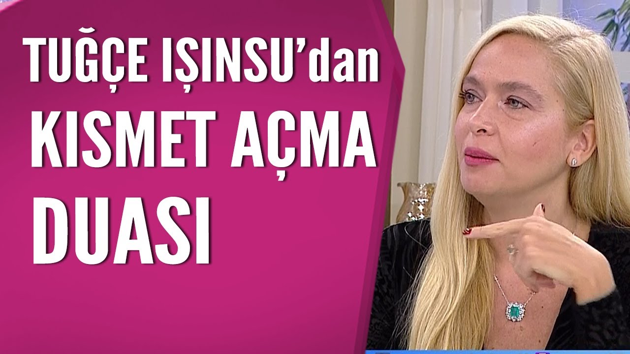 Kısmet açma yolları neler? Nazar nasıl yok edilir? Tuğçe Işınsu anlatıyor