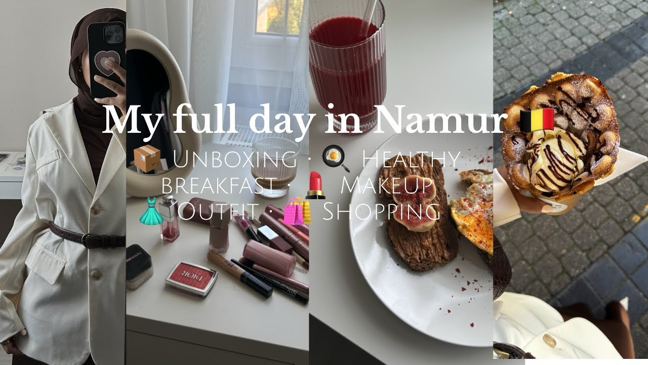 يومي الكامل في نامور 🇧🇪: Unboxing 📦، healthy breakfast 🍳🥑، ميكب 💄، Outfit 👗 وتسوق 🛍️🍝.