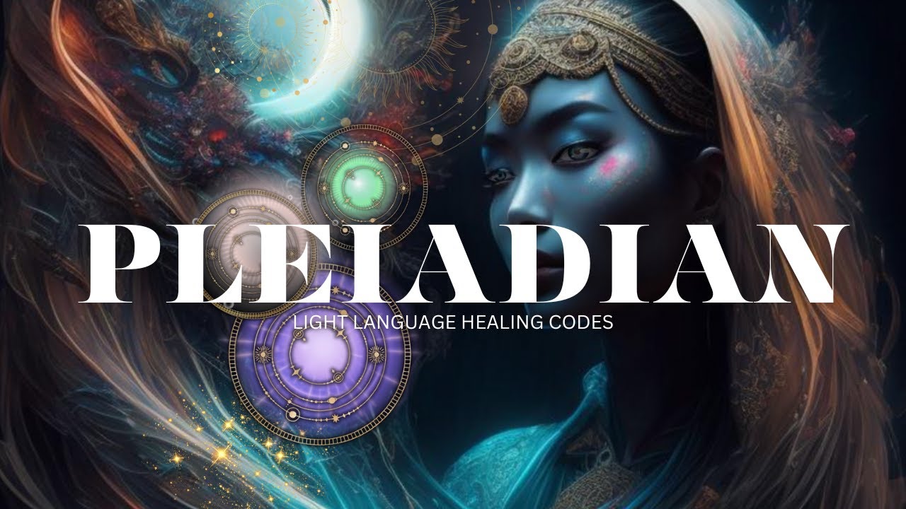 Pleiadian Transmission - Light Language Activation - Starseed Codes from Pleiadian Beings of Light