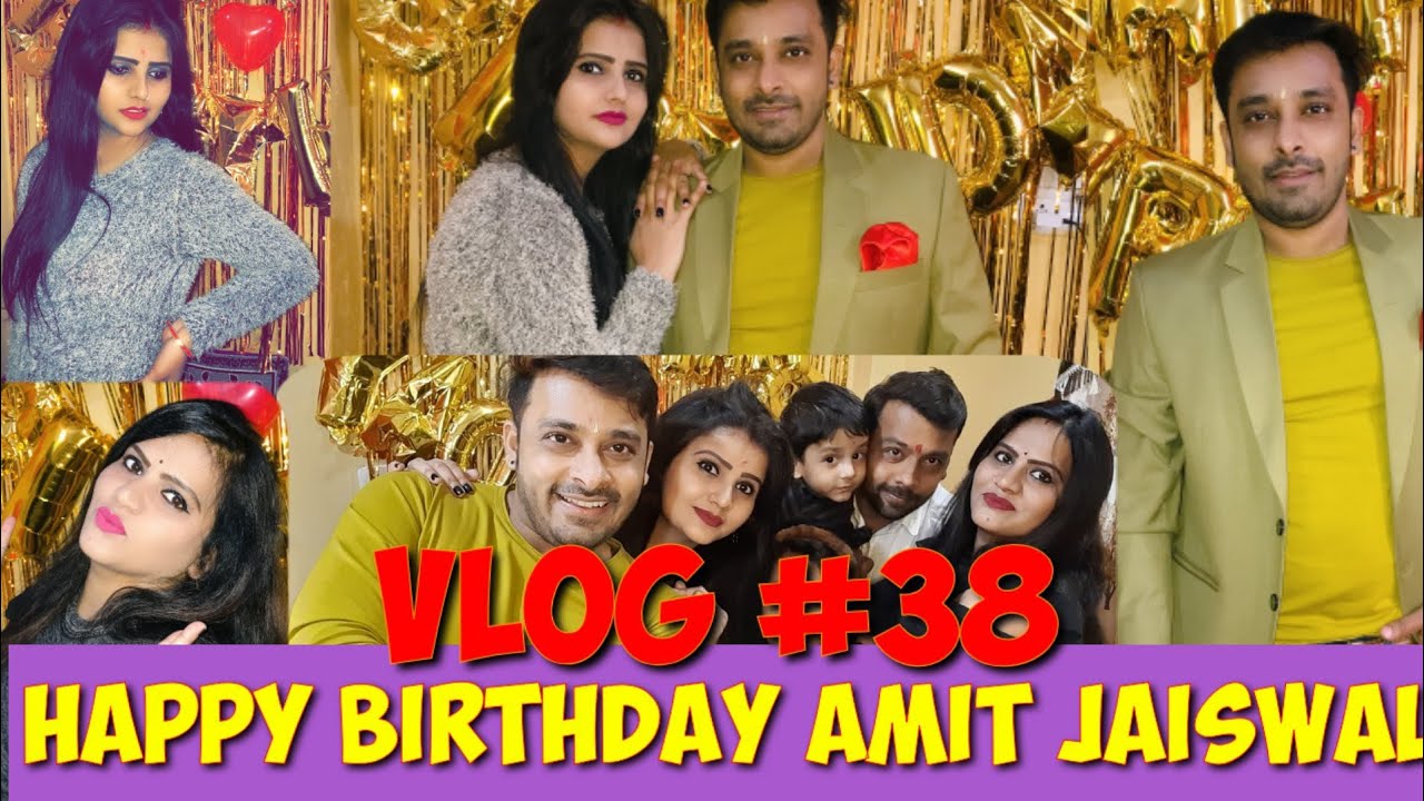 HAPPY BIRTHDAY AMIT JAISWAL|VLOG-38|BY AMIT AND KITTO JAISWAL |TIKTOK COUPLE |JAISWAL COUPLE