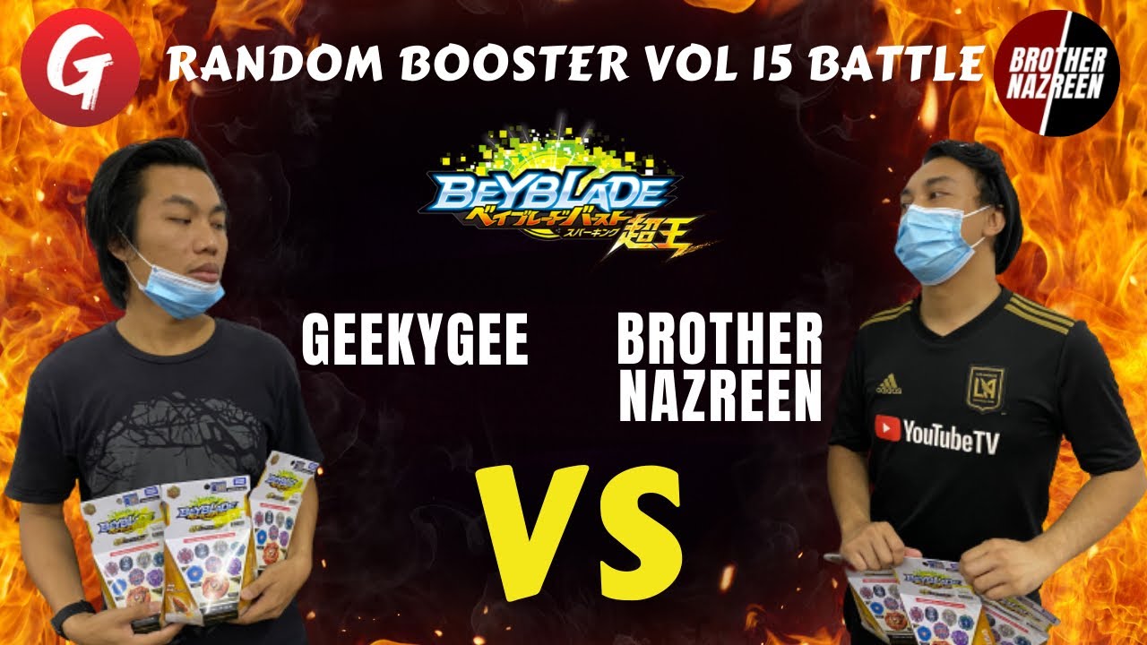 GEEKYGEE VS BROTHER NAZREEN! Epic Random Booster Vol 15 Battle! | Beyblade Experience Vlog #35
