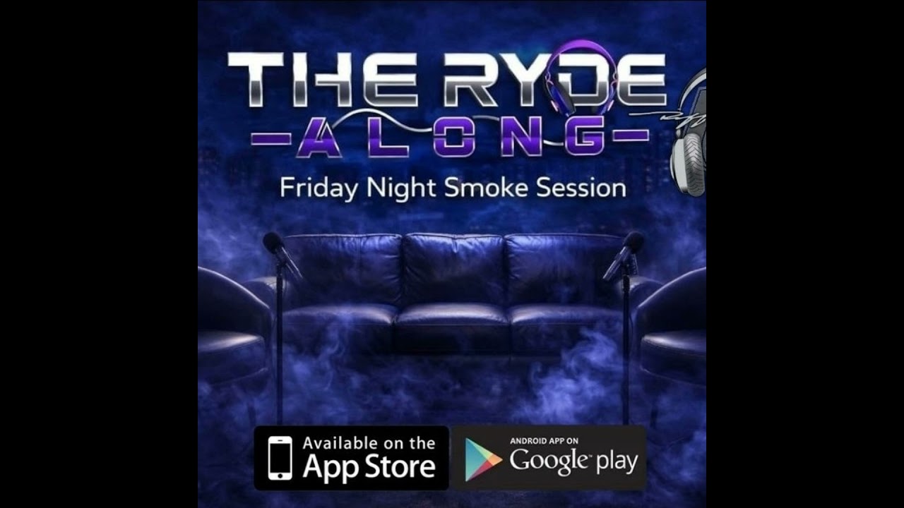Episode 99: The Ryde Along Friday Night Smoke Session with Hip Hop Culture & Questions of the Night