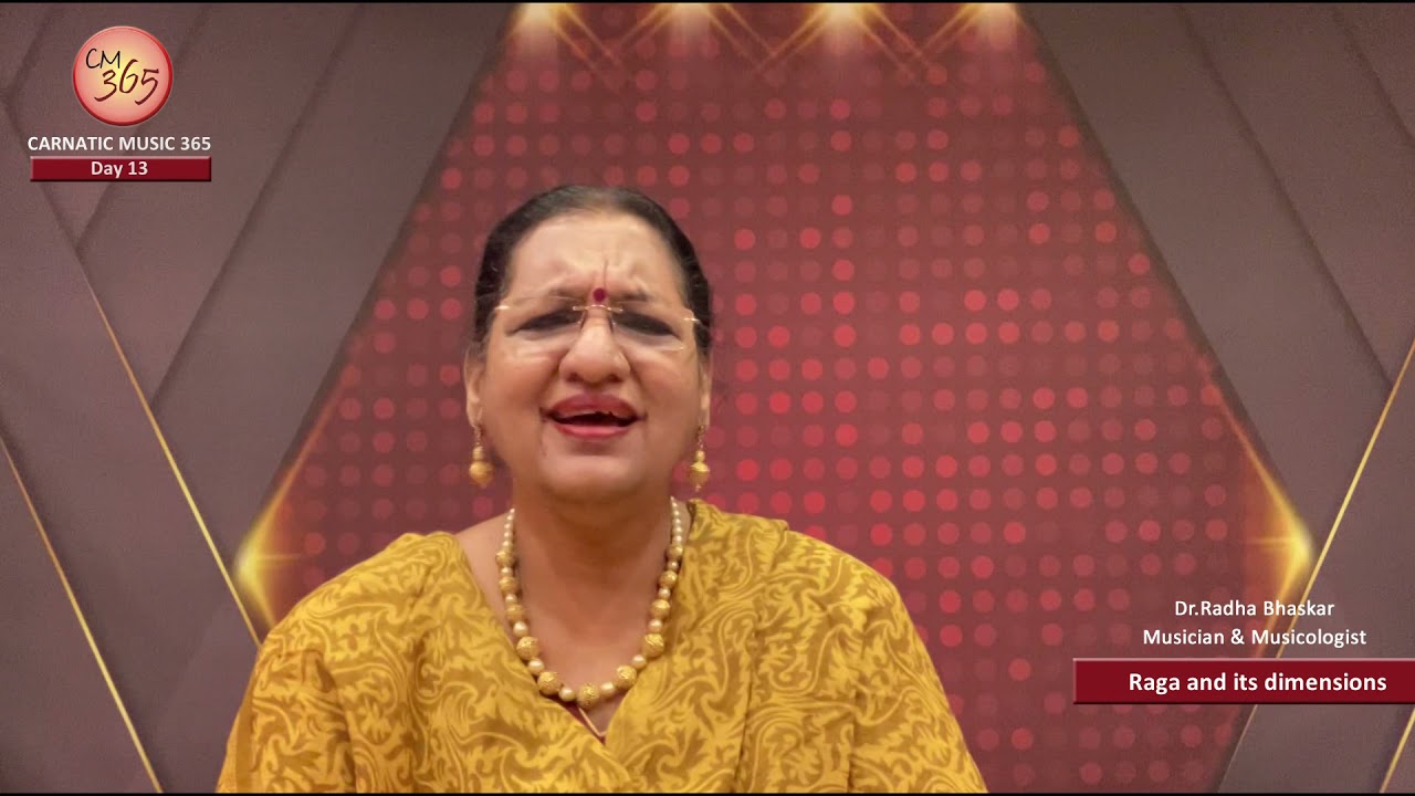 Day 13 - CM 365 - All about Carnatic Music by Dr.Radha Bhaskar - Raga and its dimensions