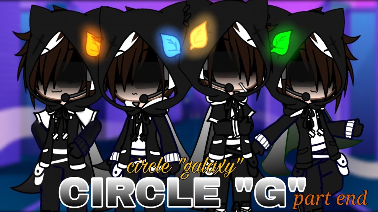 Circle galaxy ||part end|| gacha bbb
