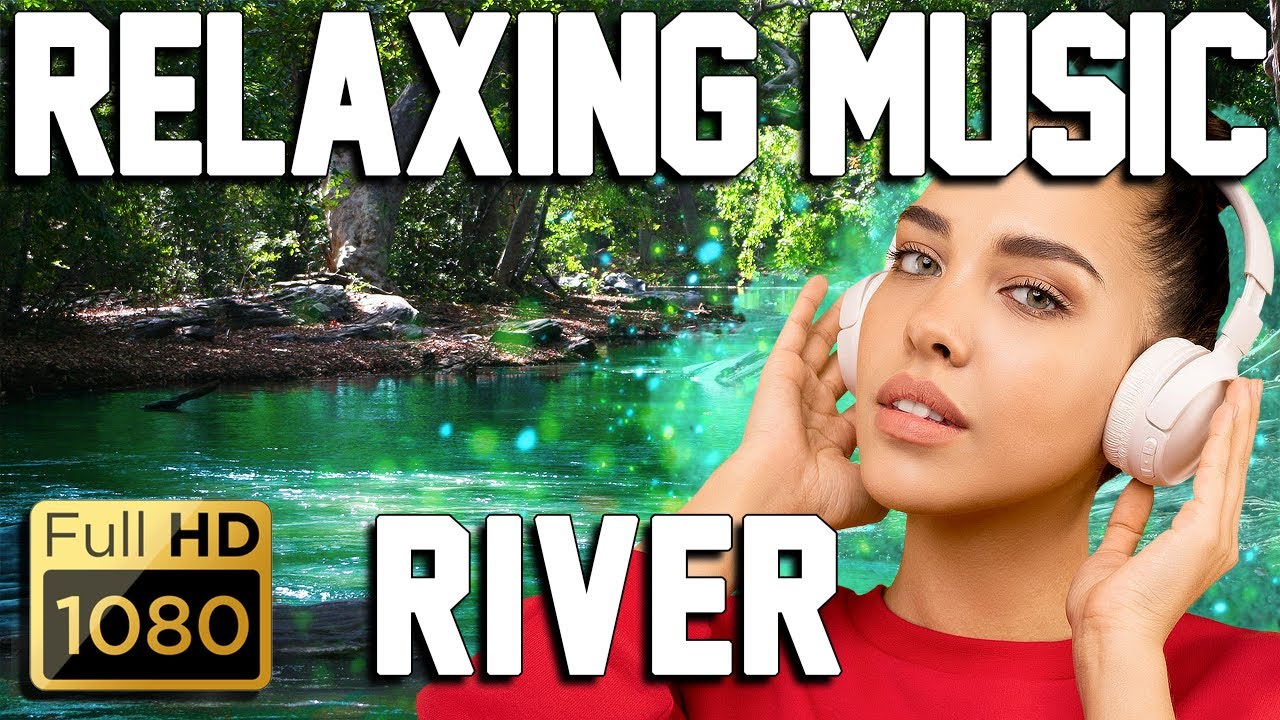 RELAXING/BACKGROUND MUSIC - RIVER | VIDEO FULL HD