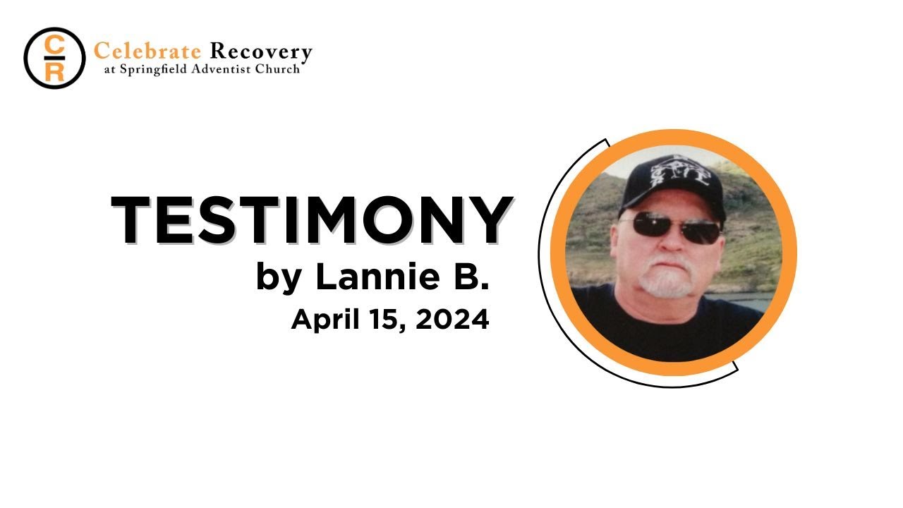 Celebrate Recovery Testimony - Lannie B.