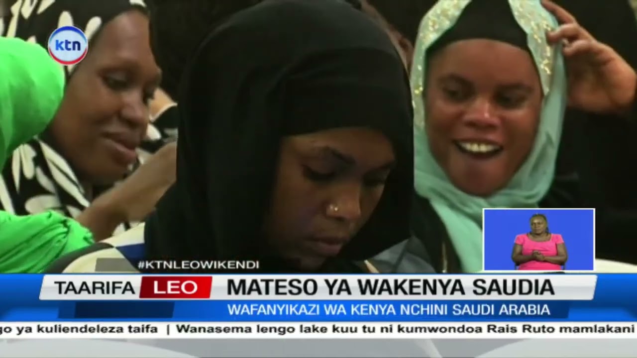 Wafanyikazi Wakenya wasimulia mateso wanaopitia katika nchi ya Saudi Arabia