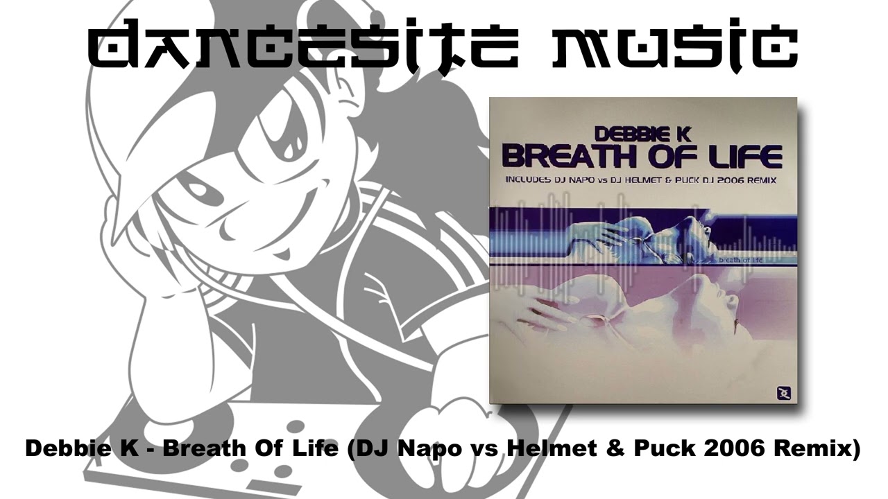 Debbie K - Breath Of Life (DJ Napo vs Helmet & Puck 2006 Remix)