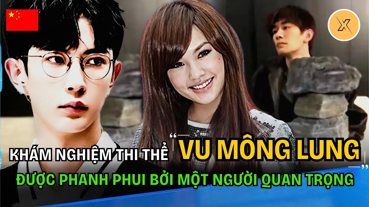 MANH MỐI QUAN TRỌNG VỀ THI THỂ CỦA VU MÔNG LUNG ĐƯỢC PHANH PHUI ...