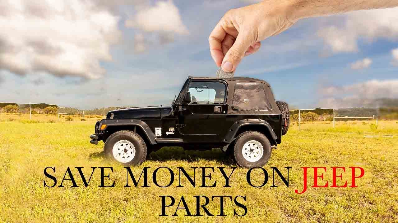 HOW TO SAVE MONEY WHEN BUYING JEEP PARTS