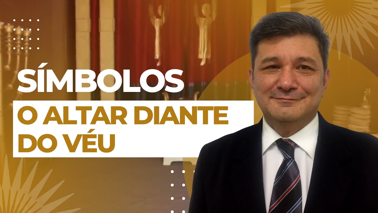 Símbolos - Episódio 22 - O altar diante do véu