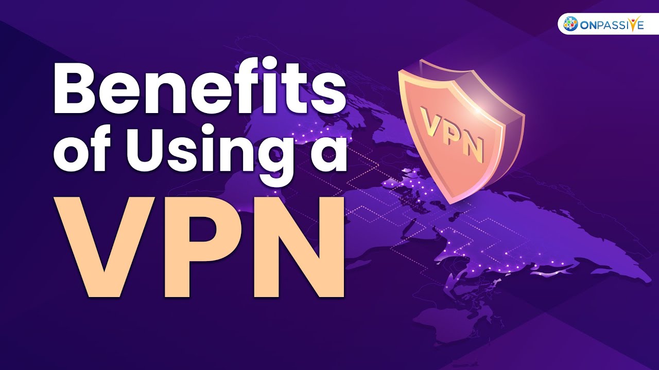 #ONPASSIVE | Five Benefits of using VPN for your Small Business