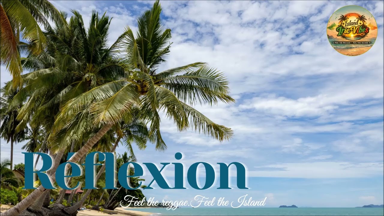 [ Réflexion ] – Island Irie Vibes