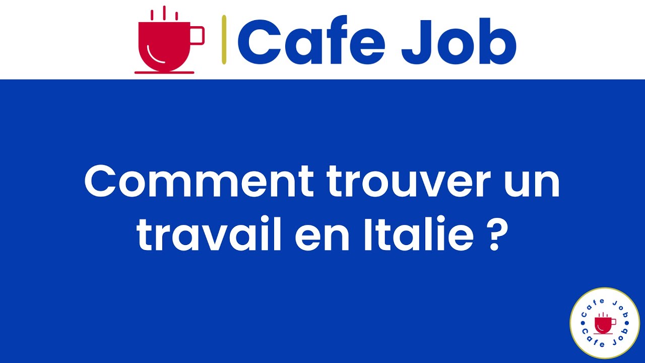 Les 5 Moyens pour trouver un travail en Italie